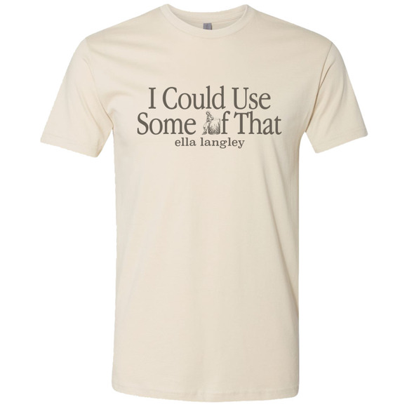 Other - I Could Use Some Of That T-Shirt